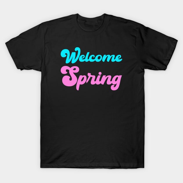 Welcome Spring T-Shirt by Glenn Landas Digital Art